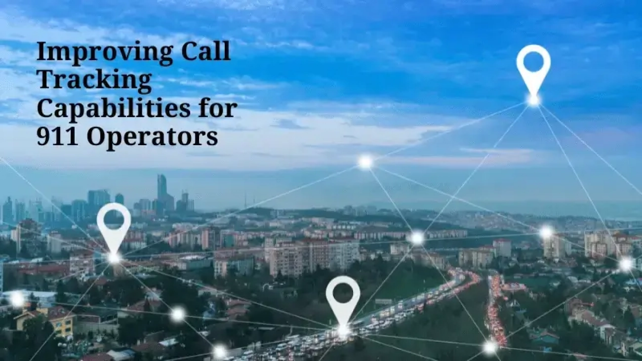 Improving-Call-Tracking-Capabilities-for-911-Operators