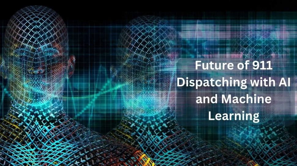 Future of 911 Dispatching with AI and Machine Learning